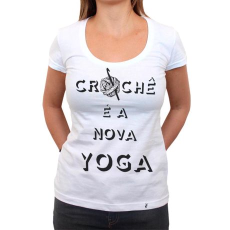 Crochê é a Nova Yoga - Camiseta Clássica Feminina