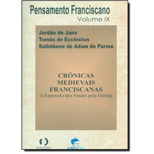 Crônicas Medievais Franciscanas: a Expansão dos Frades Pela Europa - Vol.4