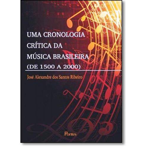 Cronologia Crítica da Música Brasileira ( de 1500 a 2000 ), uma