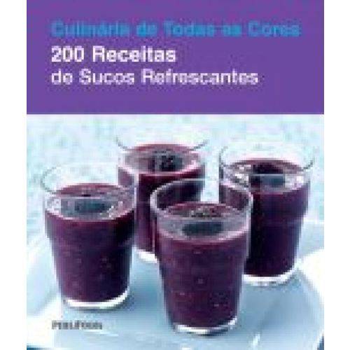 Culinaria de Todas as Cores - 200 Rec.de Sucos Refrescantes