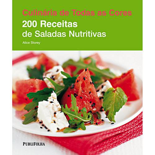 Culinária de Todas as Cores: 200 Receitas de Saladas Nutritivas