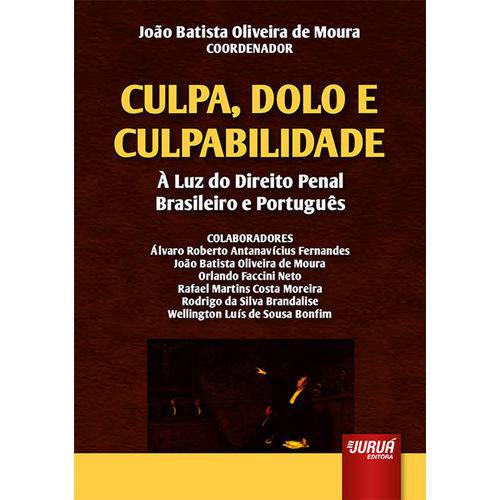 Culpa, Dolo e Culpabilidade - à Luz do Direito Penal Brasileiro e Português