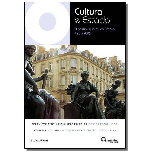 Cultura e Estado - a Politica Cultural na Franca 1955 2005 - Iluminuras