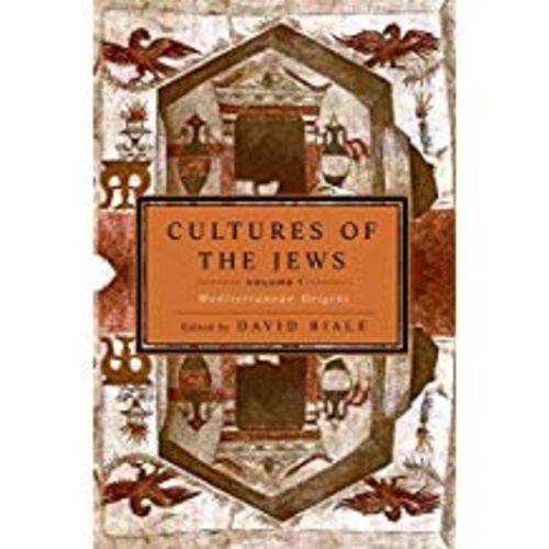 Cultures Of The Jews, Volume 1: Mediterranean Origins