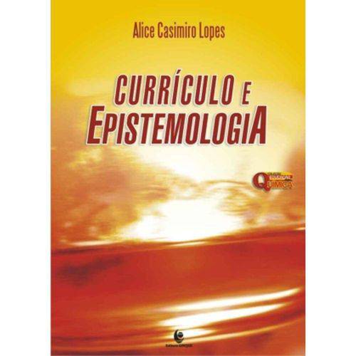 Currículo e Epistemologia - Col. Educação em Química