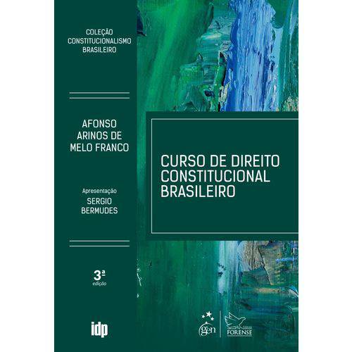 Curso de Direito Constitucional Brasileiro - Coleção Constitucionalismo Brasileiro - 3ª Ed. 2018