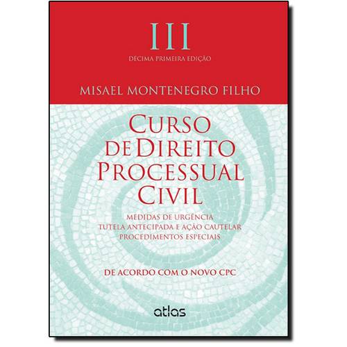 Curso de Direito Processual Civil: Medidas de Urgência Tutela Antecipada e Ação Cautelar Procediment