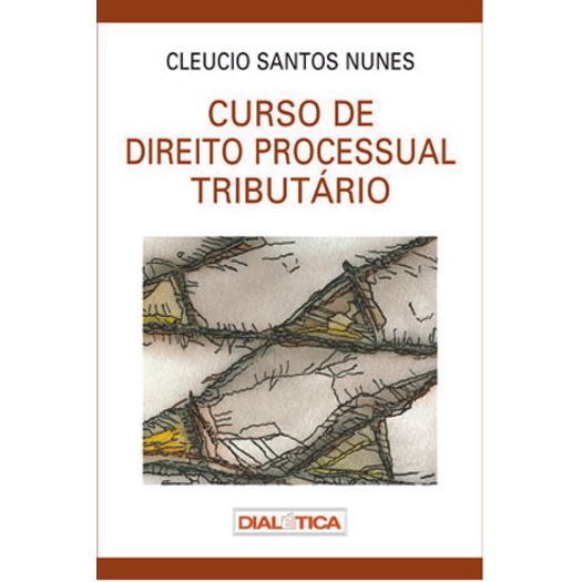 Curso de Direito Processual Tributario - Dialetica - 1 Ed