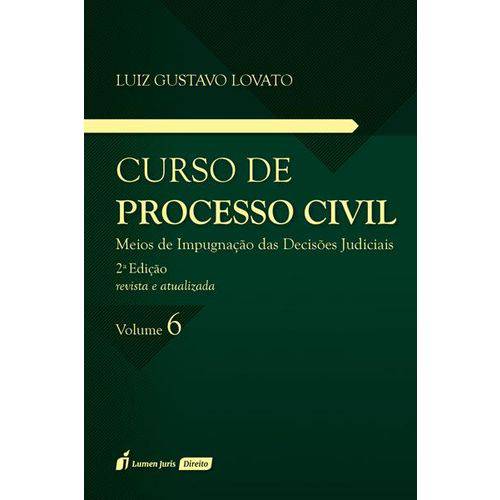 Curso de Processo Civil - Meios de Impugnação das Decisões Juduciais - Vol. 6 - 2ª Ed. - 2017