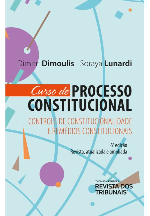 Curso de Processo Constitucional: Controle de Constitucionalidade e Remédios Constitucionais 6º Edição