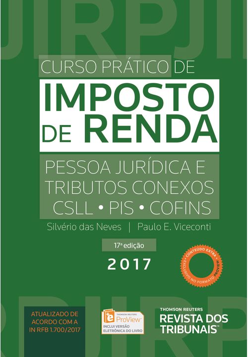 Curso Prático de Imposto de Renda - Pessoas Jurídicas e Tributos Conexos - CSLL, PIS, COFINS - 17ª Edição