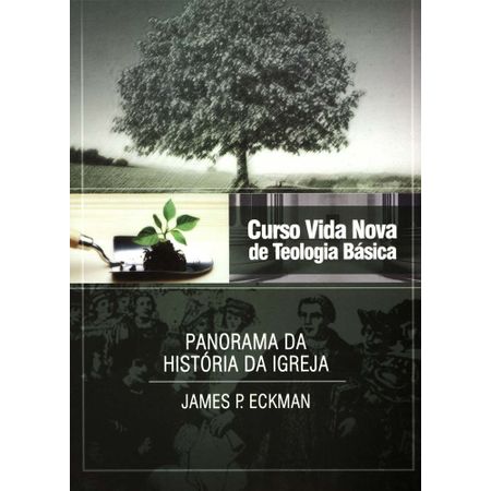 Curso Vida Nova de Teologia Básica - Panorama da História da Igreja Volume 4