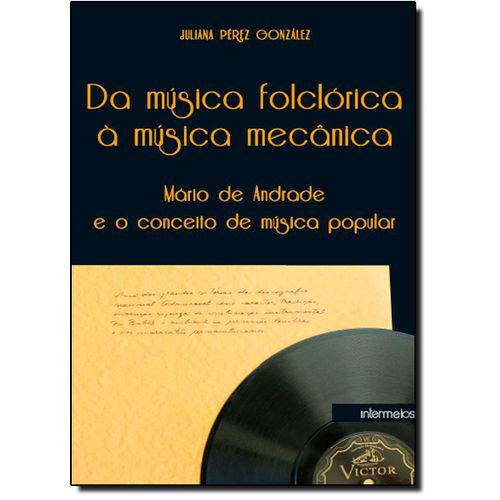 Da Música Folclórica à Música Mecânica: Mário de Andrade e o Conceito de Música Popular