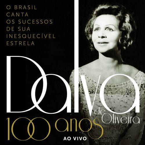 Dalva de Oliveira - 100 Anos ao Vivo