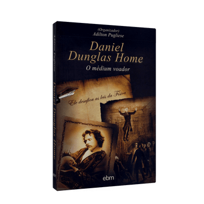 Daniel Dunglas Home - o Médium Voador