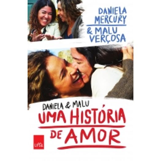 Daniela e Malu - uma Historia de Amor - Leya