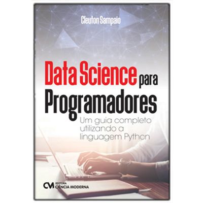 Data Science para Programadores - um Guia Completo Utilizando a Linguagem Python