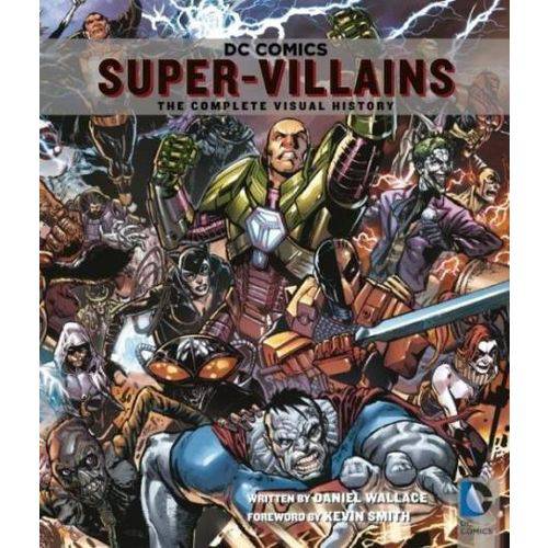 Dc Comics Super-Villains - The Complete Visual History