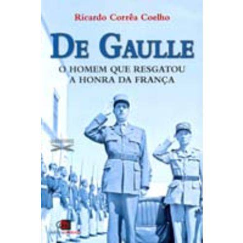De Gaulle - Homem que Resgatou a Honra da Franca