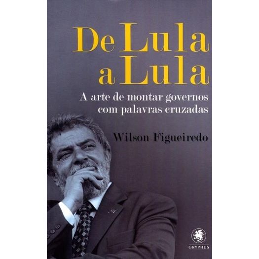 De Lula a Lula - Gryphus