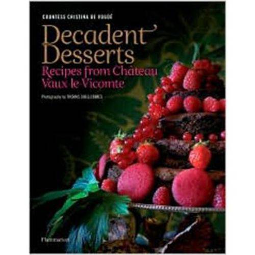 Decadent Dessert - Recipes From Château Vaux-Le-Vicomte