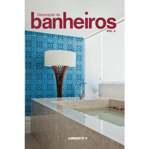 Decoração de Banheiros - Vol. 2 - Edição By Lorenzetti