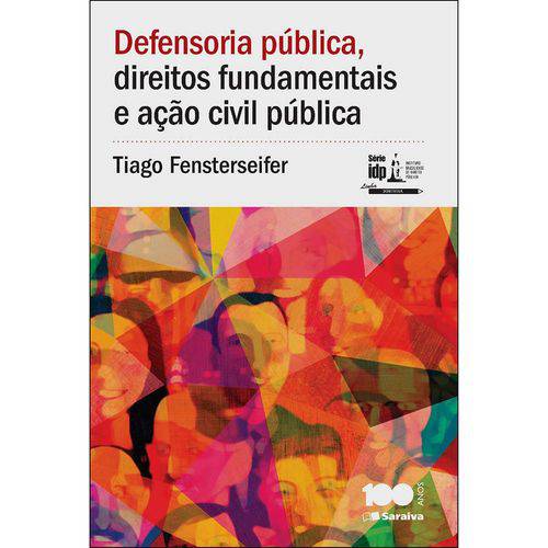 Defensoria Pública, Direito Fundamentais e Ação Civil Pública - Série Idp 1ª Ed