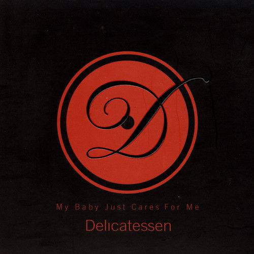 Delicatessen - My Baby Just Cares For me