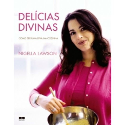 Delicias Divinas - Como Ser uma Diva na Cozinha - Capa Dura - Best Seller