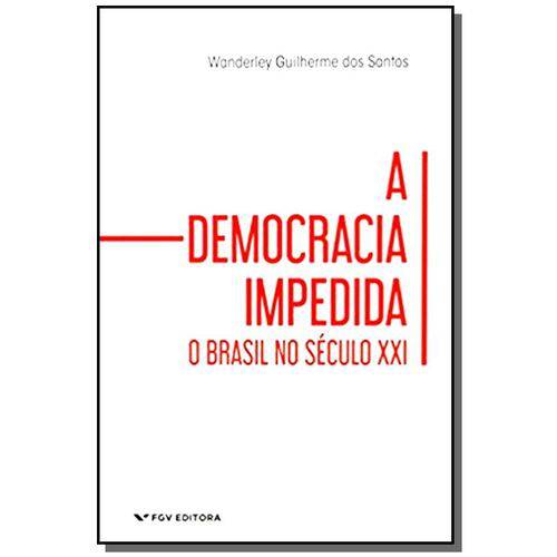 Democracia Impedida , a - o Brasil no Seculo Xx