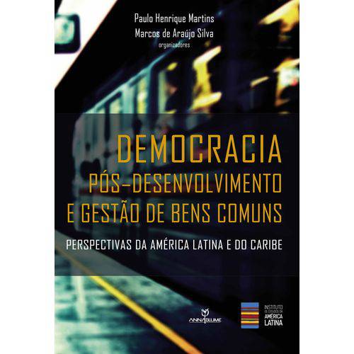 Democracia Pós- Desenvolvimento e Gestão de Bens Comuns: Perspectivas da América Latina e do Caribe
