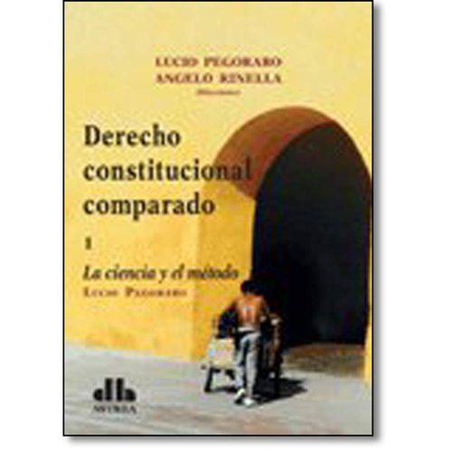 Derecho Constitucional Comparado: La Ciencia Y El Método - Vol.1