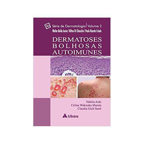 Dermatoses Bolhosas Autoimunes - Série Dermatologia Vol. 2 - Di Chiacchio, Nilton / Criado, Paulo Ri