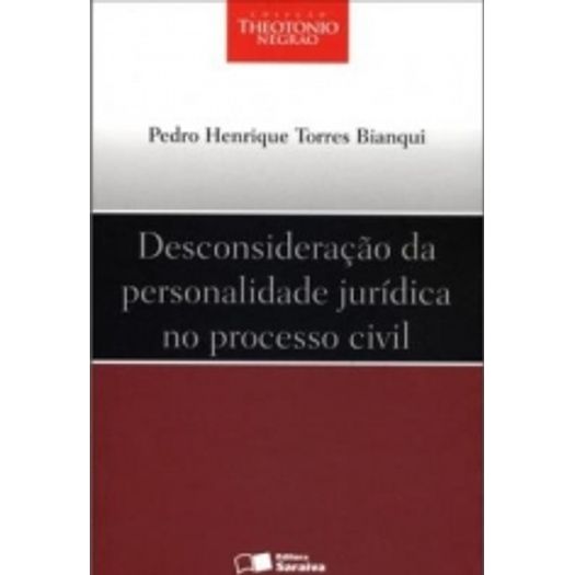 Desconsideracao da Personalidade Juridica no Processo Civil - Saraiva