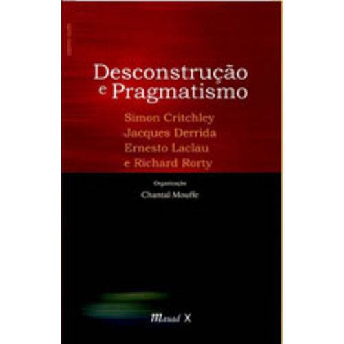 Desconstruçao e Pragmatismo - Vol.16
