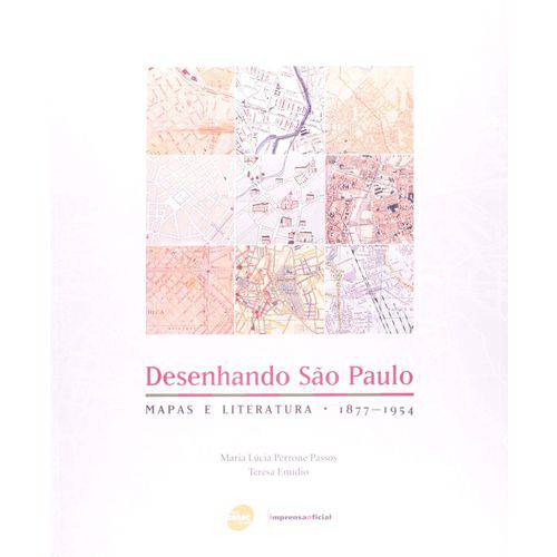Desenhando São Paulo - Mapas e Literatura 1877-1954