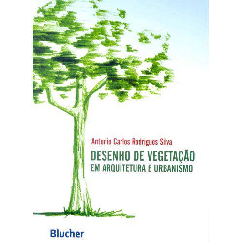 Desenho de Vegetação em Arquitetura e Urbanismo: Blucher Ed.1 2009