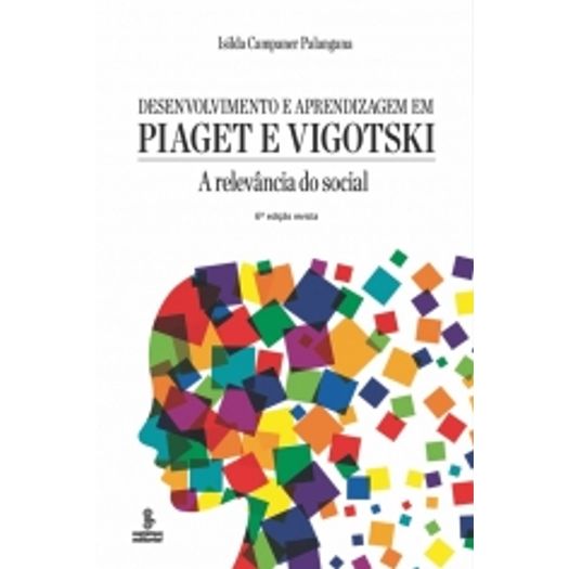 Desenvolvimento e Aprendizagem em Piaget e Vigotski - Summus