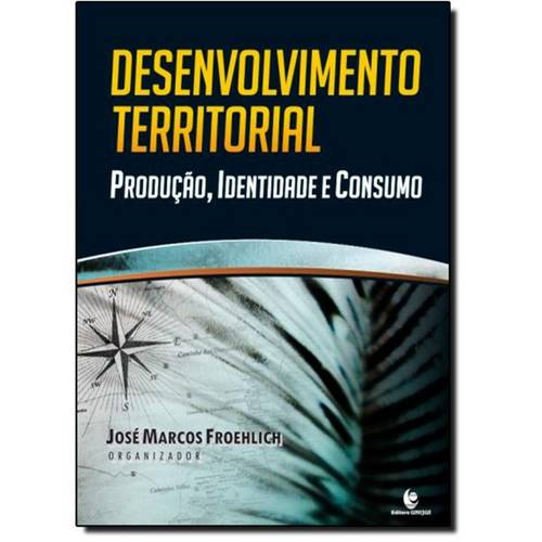 Desenvolvimento Territorial - Produçao, Identidade e Consumo