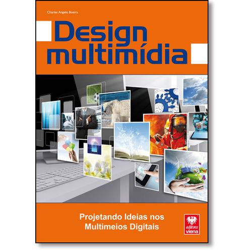 Design Multimídia: Projetando Ideias Nos Multimeios Digitais