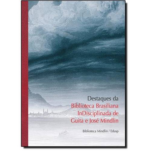 Destaques da Biblioteca Brasiliana Indisciplinada de Guita e José Mindlin