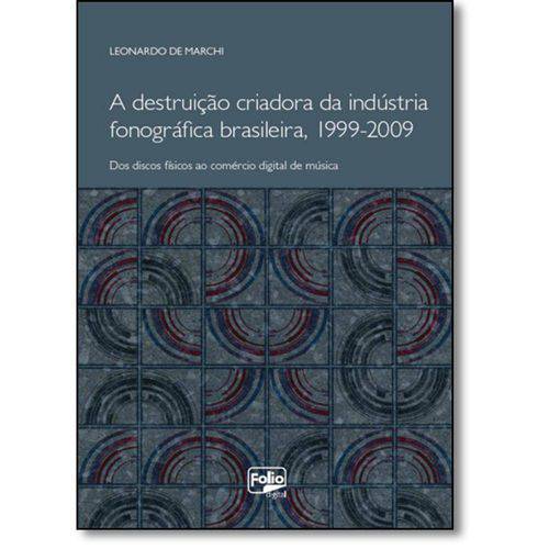 Destruição Criadora da Indústria Fonográfica Brasileira, 1999-2009, A: dos Discos Físicos ao Comérci