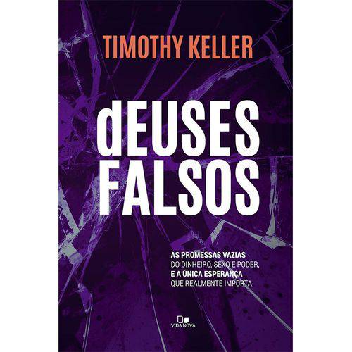 Deuses Falsos - Timothy Keller