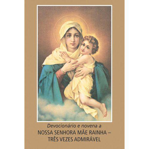 Devocionário e Novena a Nossa Senhora Mãe Rainha - Três Vezes Admirável