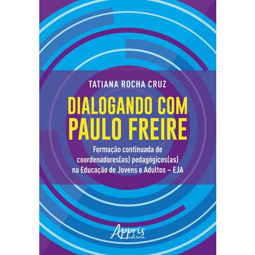 Dialogando com Paulo Freire: Formação Continuada de Coordenadores(as) Pedagógicos(as) na Educação de Jovens e Adultos – EJA