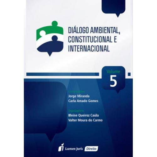 Dialogo Ambiental Constitucional e Internacional - Vol 5 - Lumen Juris
