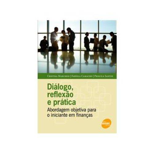 Diálogo, Reflexão e Prática - Abordagem Objetiva para o Iniciante em Finanças