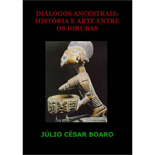 Diálogos Ancestrais: História e Arte Entre os Iorubas