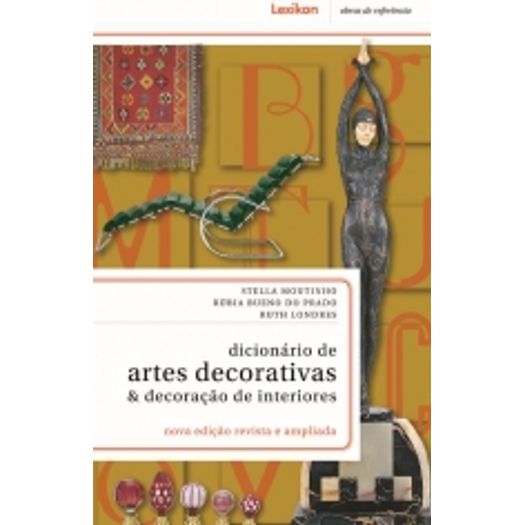 Dicionario de Artes Decorativas e Decoracao de Interiores - Lexikon