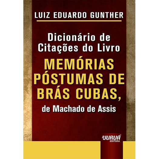 Dicionario de Citacoes do Livro Memorias Postumas de Bras Cubas, de Machado de Assis - Jurua